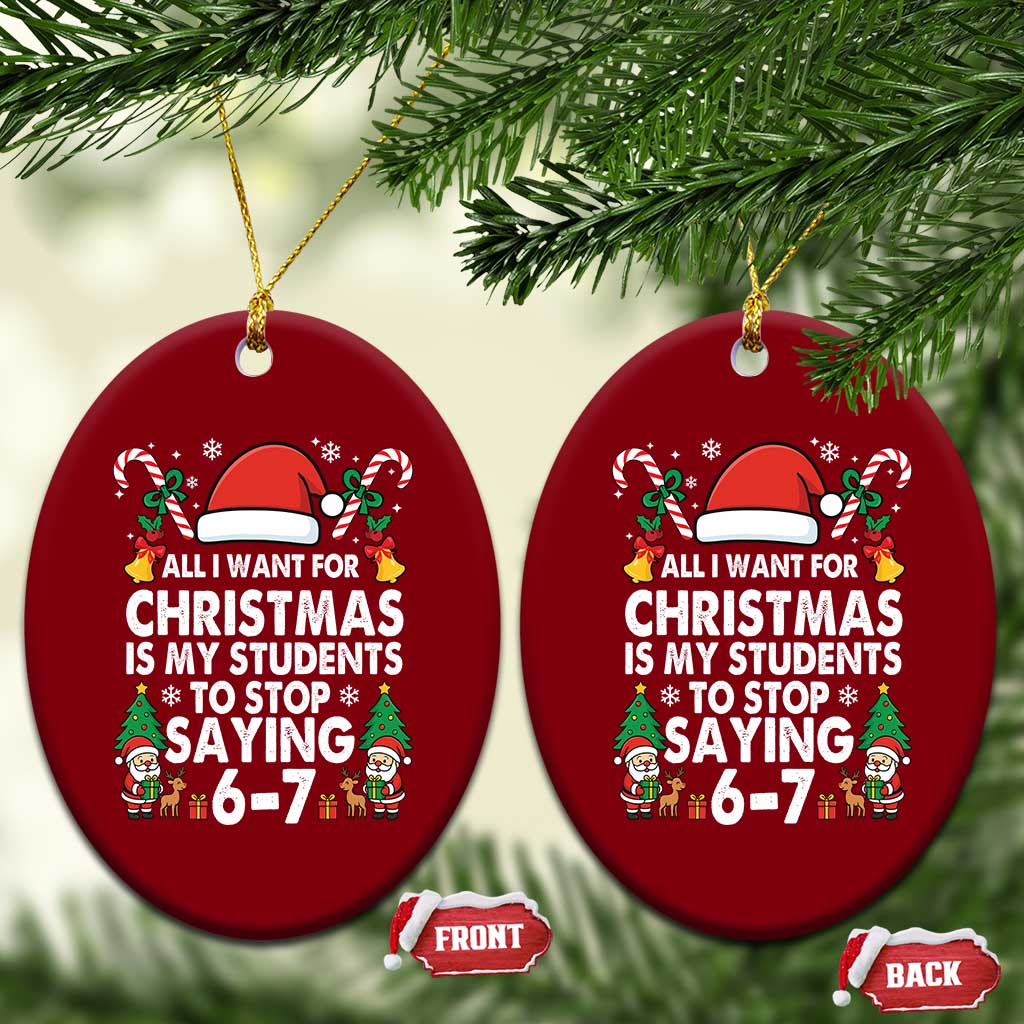 Funny Anti Six Seven Teacher Christmas Ceramic Ornament My Students To Stop Saying 67 Santa Hat Candy Canes - Wonder Print Shop