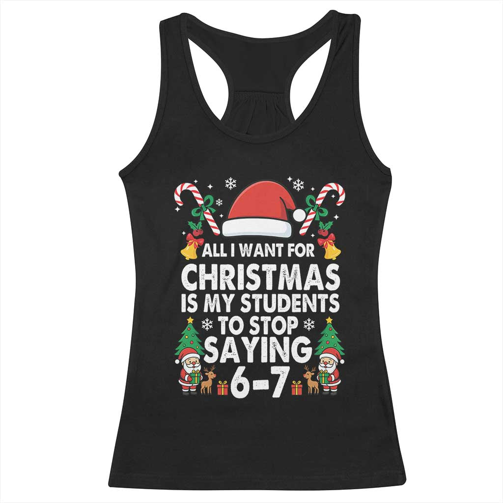 Funny Anti Six Seven Teacher Christmas Racerback Tank Top My Students To Stop Saying 67 Santa Hat Candy Canes - Wonder Print Shop