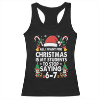 Funny Anti Six Seven Teacher Christmas Racerback Tank Top My Students To Stop Saying 67 Santa Hat Candy Canes - Wonder Print Shop