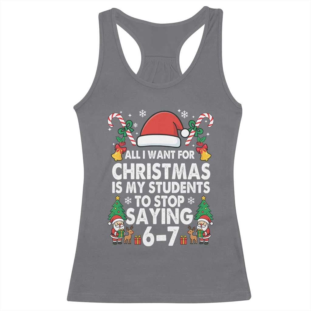 Funny Anti Six Seven Teacher Christmas Racerback Tank Top My Students To Stop Saying 67 Santa Hat Candy Canes - Wonder Print Shop