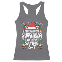 Funny Anti Six Seven Teacher Christmas Racerback Tank Top My Students To Stop Saying 67 Santa Hat Candy Canes - Wonder Print Shop