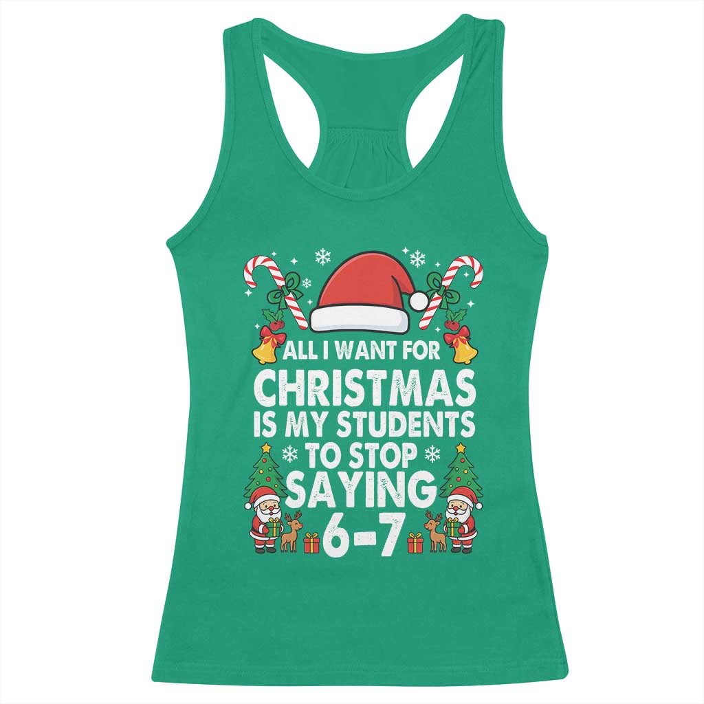 Funny Anti Six Seven Teacher Christmas Racerback Tank Top My Students To Stop Saying 67 Santa Hat Candy Canes - Wonder Print Shop