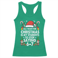 Funny Anti Six Seven Teacher Christmas Racerback Tank Top My Students To Stop Saying 67 Santa Hat Candy Canes - Wonder Print Shop