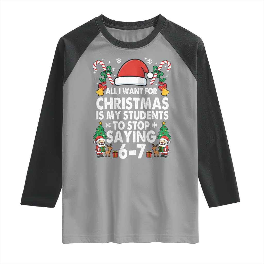 Funny Anti Six Seven Teacher Christmas Raglan Shirt My Students To Stop Saying 67 Santa Hat Candy Canes - Wonder Print Shop