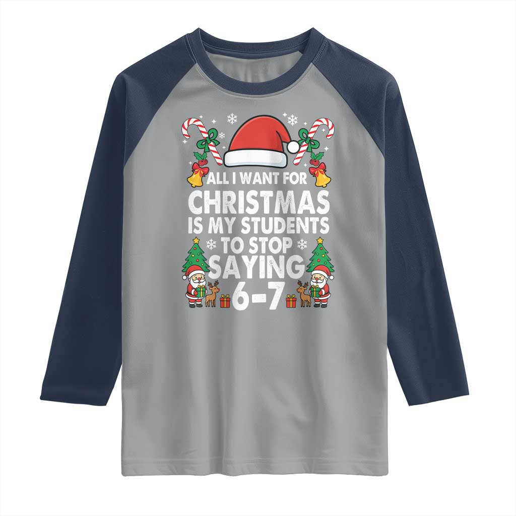 Funny Anti Six Seven Teacher Christmas Raglan Shirt My Students To Stop Saying 67 Santa Hat Candy Canes - Wonder Print Shop