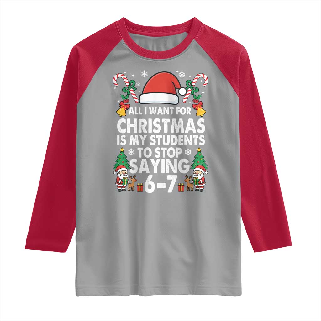Funny Anti Six Seven Teacher Christmas Raglan Shirt My Students To Stop Saying 67 Santa Hat Candy Canes - Wonder Print Shop
