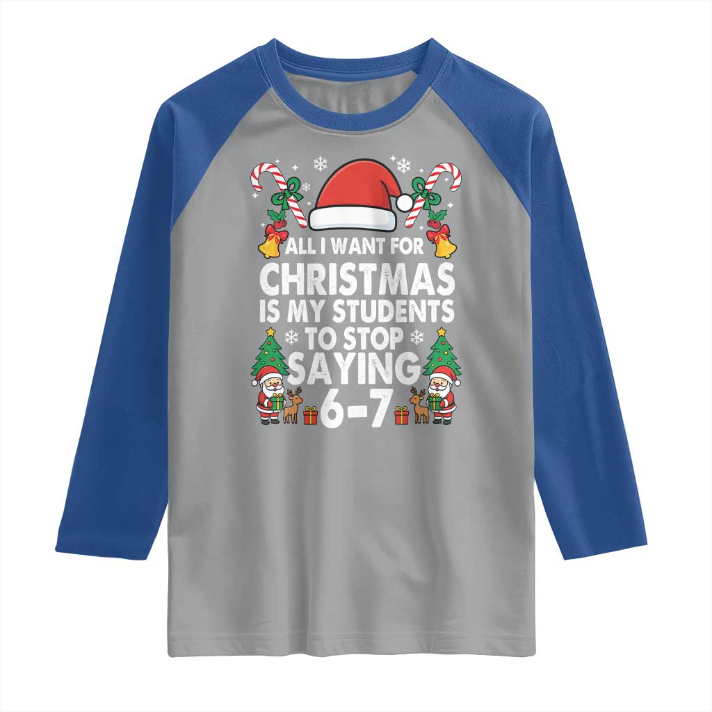 Funny Anti Six Seven Teacher Christmas Raglan Shirt My Students To Stop Saying 67 Santa Hat Candy Canes - Wonder Print Shop