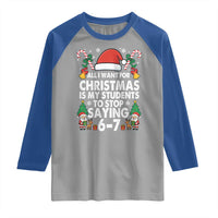 Funny Anti Six Seven Teacher Christmas Raglan Shirt My Students To Stop Saying 67 Santa Hat Candy Canes - Wonder Print Shop