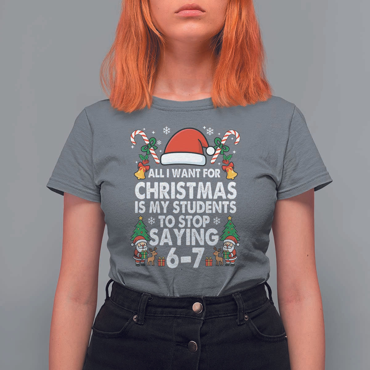 Funny Anti Six Seven Teacher Christmas T Shirt For Women My Students To Stop Saying 67 Santa Hat Candy Canes - Wonder Print Shop