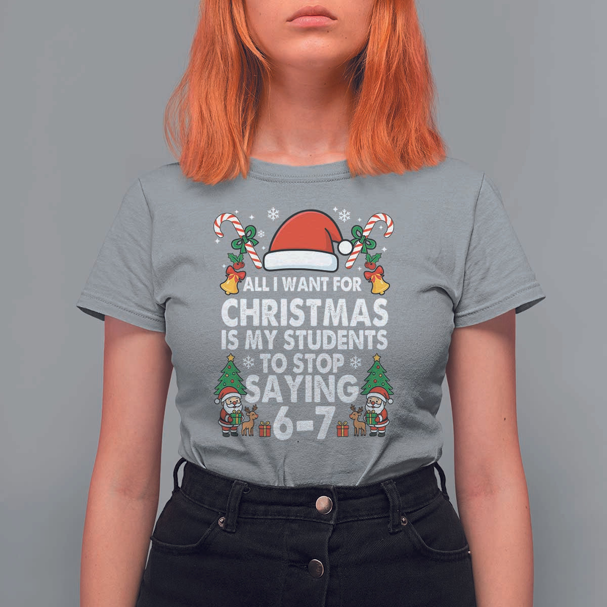 Funny Anti Six Seven Teacher Christmas T Shirt For Women My Students To Stop Saying 67 Santa Hat Candy Canes - Wonder Print Shop