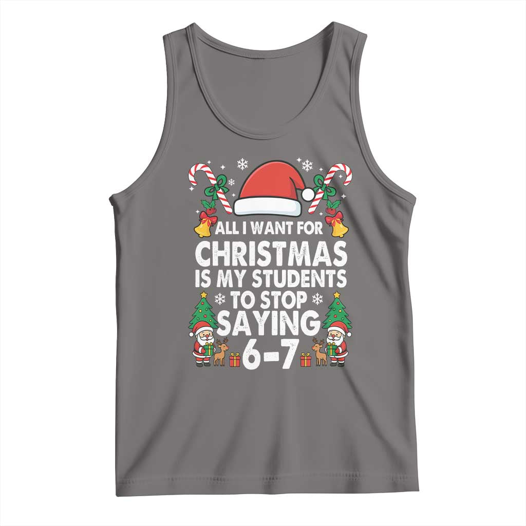 Funny Anti Six Seven Teacher Christmas Tank Top My Students To Stop Saying 67 Santa Hat Candy Canes - Wonder Print Shop