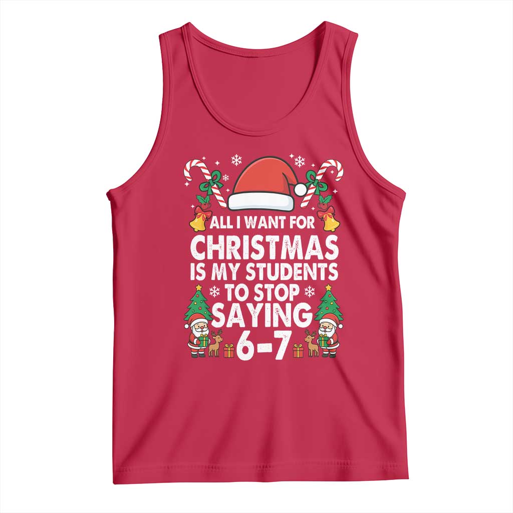 Funny Anti Six Seven Teacher Christmas Tank Top My Students To Stop Saying 67 Santa Hat Candy Canes - Wonder Print Shop