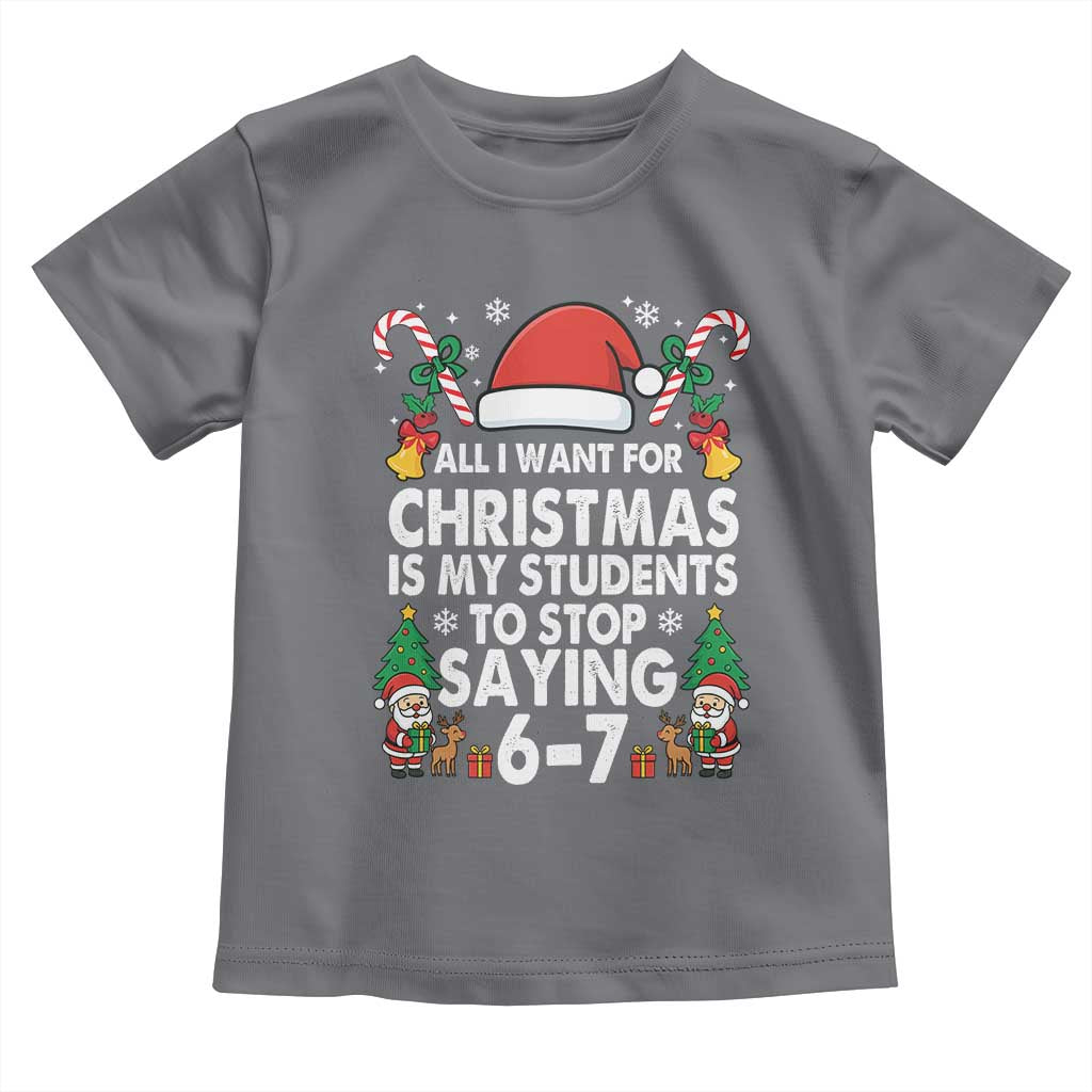 Funny Anti Six Seven Teacher Christmas Toddler T Shirt My Students To Stop Saying 67 Santa Hat Candy Canes - Wonder Print Shop