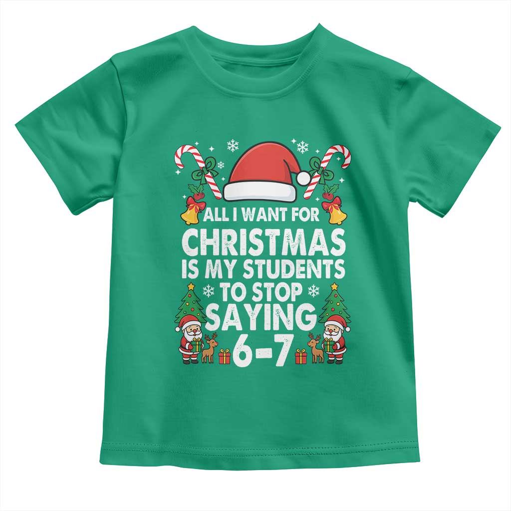 Funny Anti Six Seven Teacher Christmas Toddler T Shirt My Students To Stop Saying 67 Santa Hat Candy Canes - Wonder Print Shop