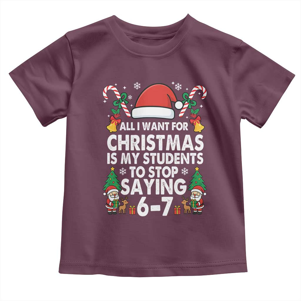 Funny Anti Six Seven Teacher Christmas Toddler T Shirt My Students To Stop Saying 67 Santa Hat Candy Canes - Wonder Print Shop
