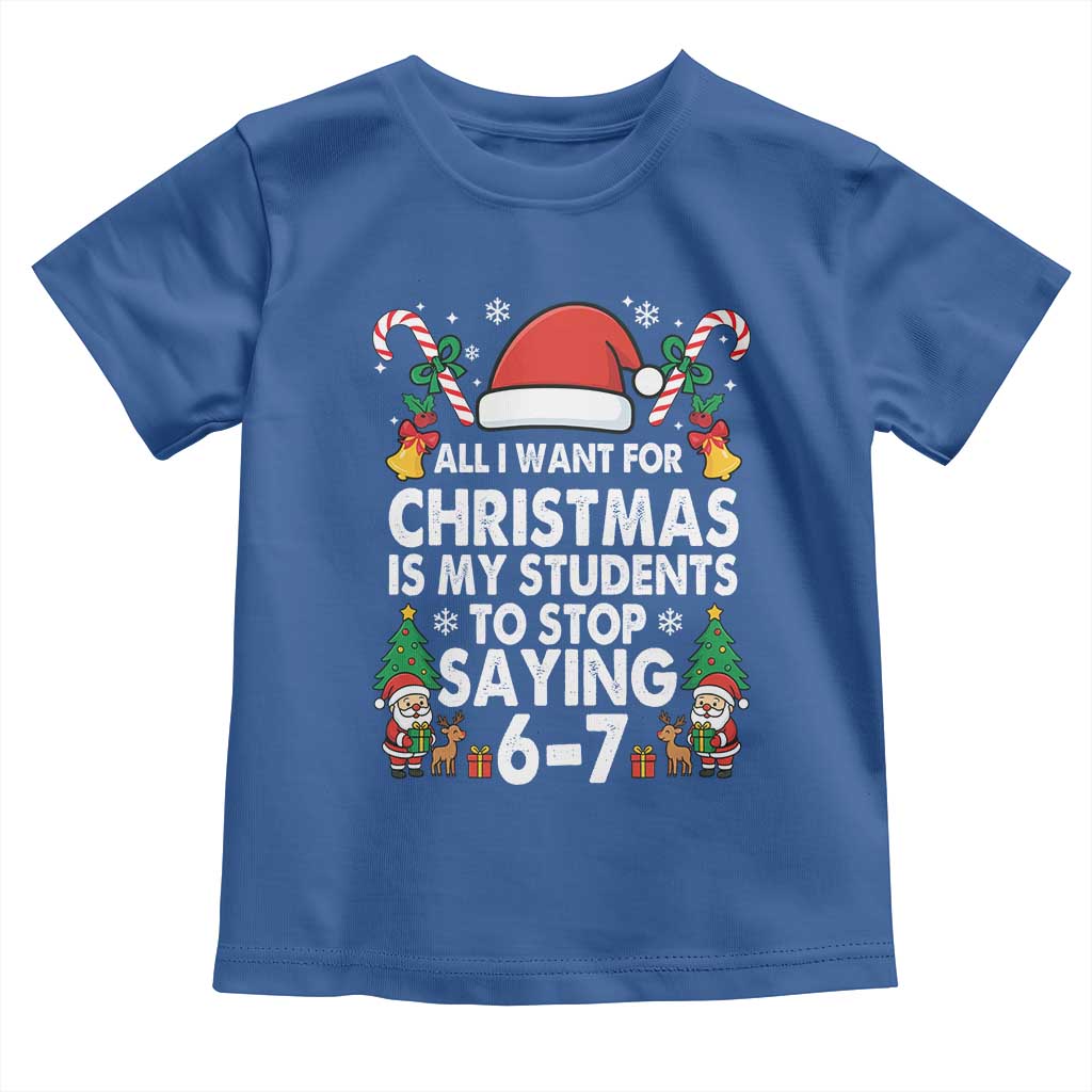 Funny Anti Six Seven Teacher Christmas Toddler T Shirt My Students To Stop Saying 67 Santa Hat Candy Canes - Wonder Print Shop
