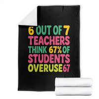 6 Out of 7 Teachers Think 67 Percent of Students Overuse 67 Throw Blanket Funny Viral Meme Educators - Wonder Print Shop