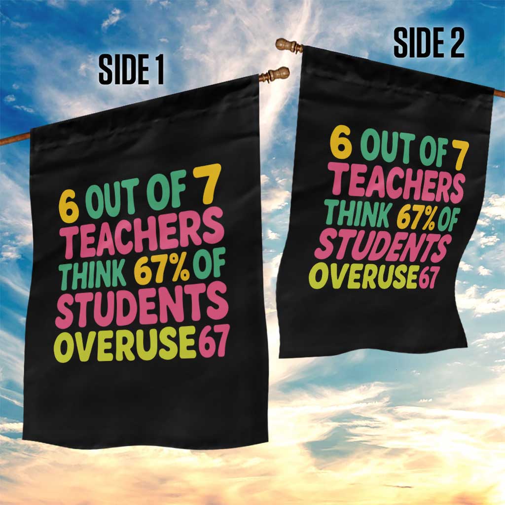 6 Out of 7 Teachers Think 67 Percent of Students Overuse 67 Garden Flag Funny Viral Meme Educators - Wonder Print Shop