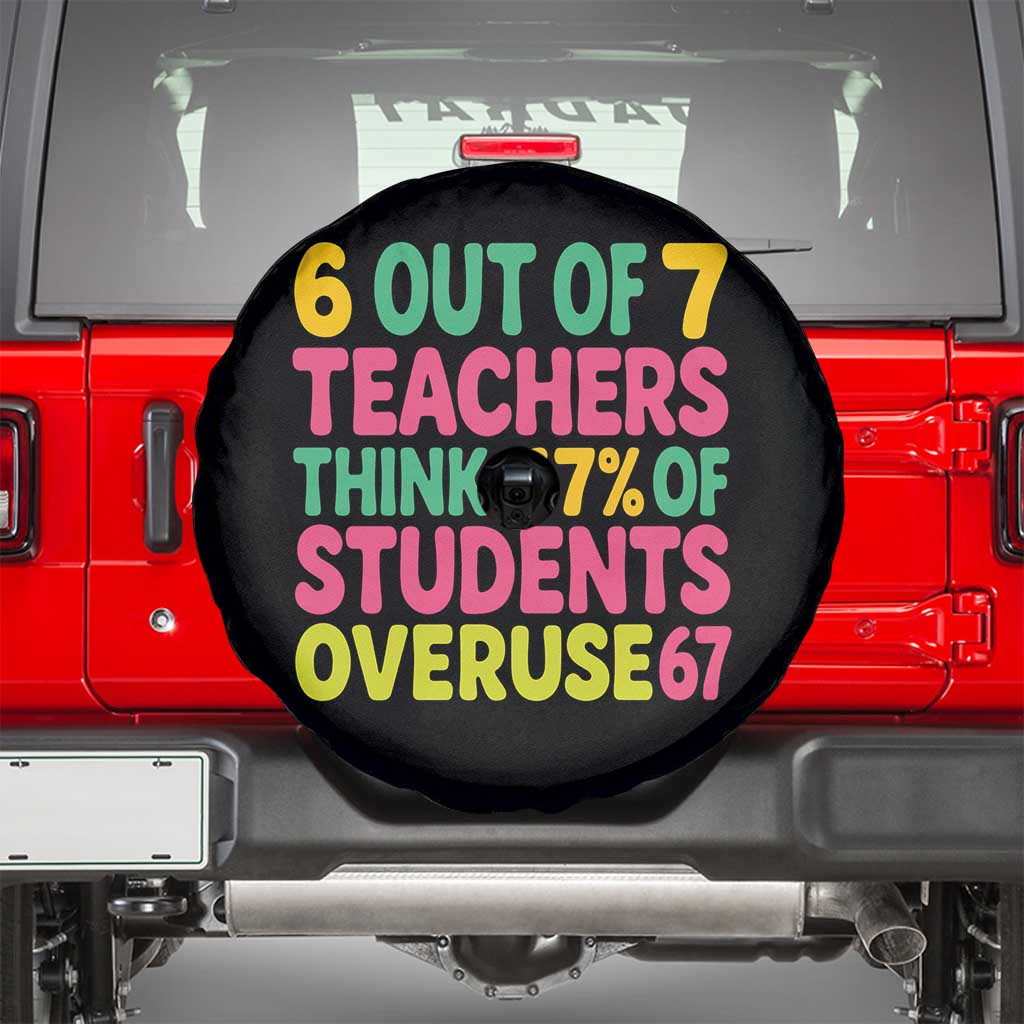 6 Out of 7 Teachers Think 67 Percent of Students Overuse 67 Spare Tire Cover Funny Viral Meme Educators - Wonder Print Shop