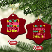 6 Out of 7 Teachers Think 67 Percent of Students Overuse 67 Ceramic Ornament Funny Viral Meme Educators - Wonder Print Shop