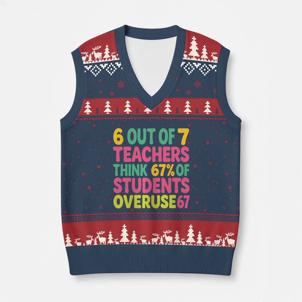 6 Out of 7 Teachers Think 67 Percent of Students Overuse 67 V-Neck Knit Sweater Vest Funny Viral Meme Educators - Wonder Print Shop
