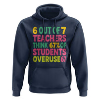 6 Out of 7 Teachers Think 67 Percent of Students Overuse 67 Hoodie Funny Viral Meme Educators - Wonder Print Shop