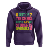 6 Out of 7 Teachers Think 67 Percent of Students Overuse 67 Hoodie Funny Viral Meme Educators - Wonder Print Shop