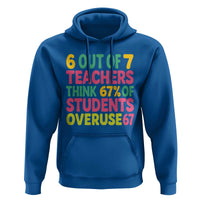 6 Out of 7 Teachers Think 67 Percent of Students Overuse 67 Hoodie Funny Viral Meme Educators - Wonder Print Shop