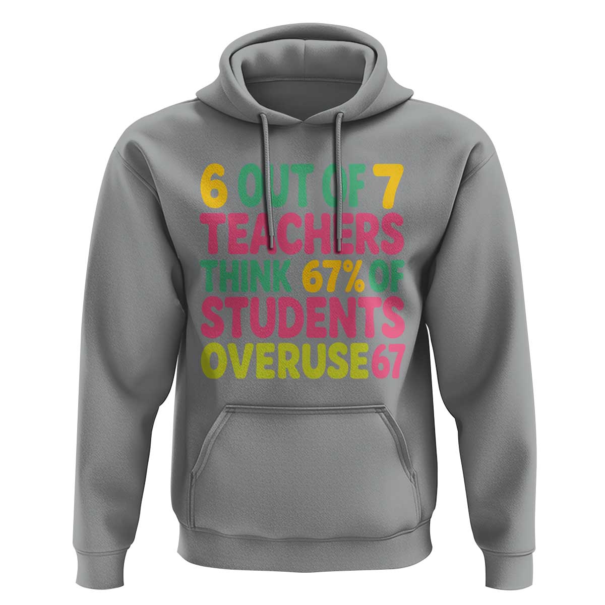 6 Out of 7 Teachers Think 67 Percent of Students Overuse 67 Hoodie Funny Viral Meme Educators - Wonder Print Shop