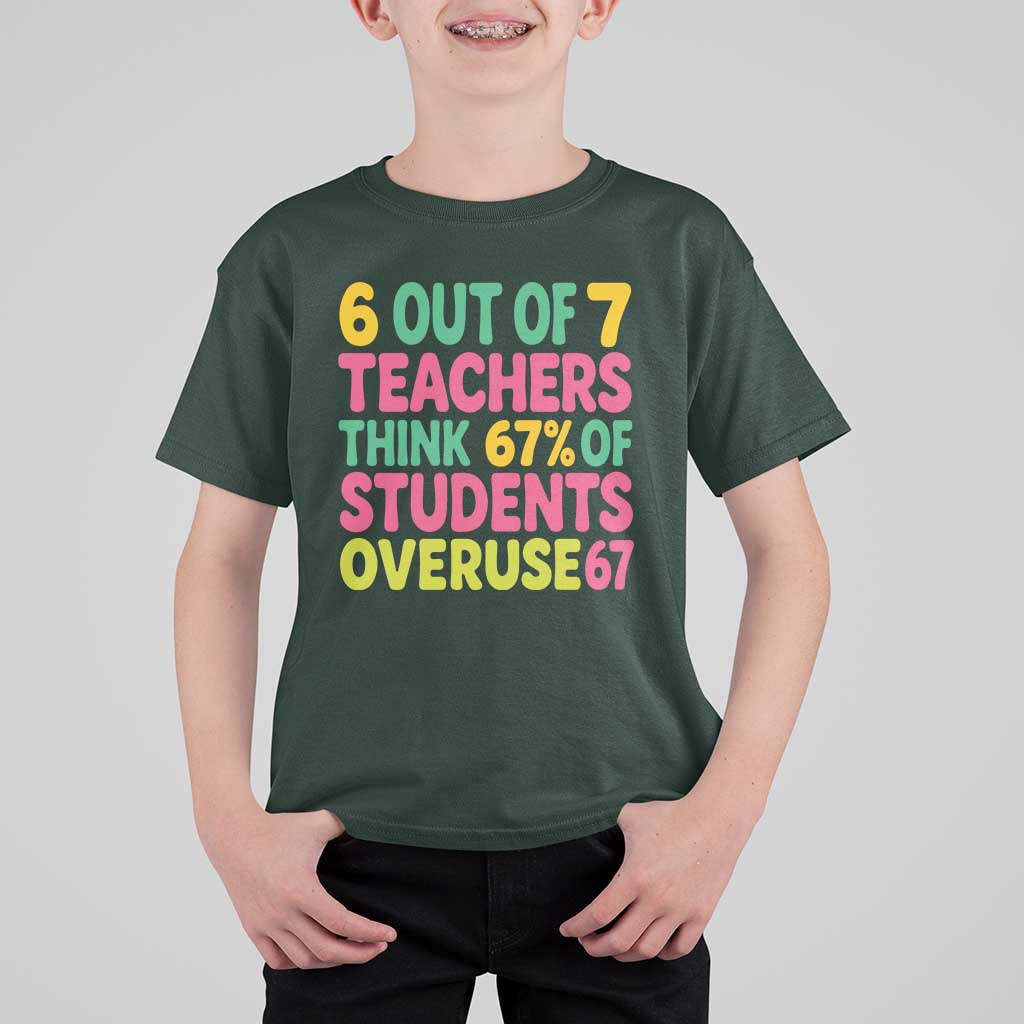 6 Out of 7 Teachers Think 67 Percent of Students Overuse 67 T Shirt For Kid Funny Viral Meme Educators - Wonder Print Shop