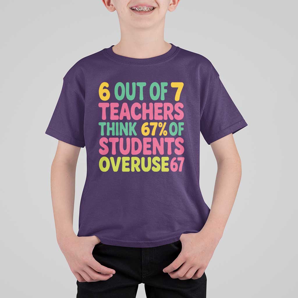 6 Out of 7 Teachers Think 67 Percent of Students Overuse 67 T Shirt For Kid Funny Viral Meme Educators - Wonder Print Shop