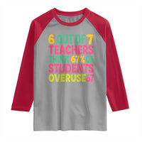 6 Out of 7 Teachers Think 67 Percent of Students Overuse 67 Raglan Shirt Funny Viral Meme Educators - Wonder Print Shop