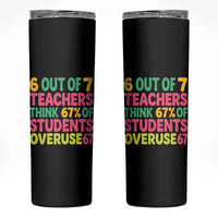 6 Out of 7 Teachers Think 67 Percent of Students Overuse 67 Skinny Tumbler Funny Viral Meme Educators - Wonder Print Shop