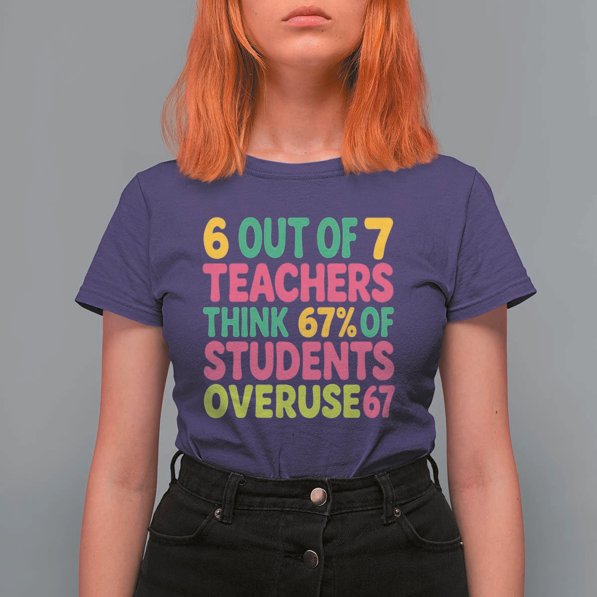 6 Out of 7 Teachers Think 67 Percent of Students Overuse 67 T Shirt For Women Funny Viral Meme Educators - Wonder Print Shop