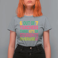 6 Out of 7 Teachers Think 67 Percent of Students Overuse 67 T Shirt For Women Funny Viral Meme Educators - Wonder Print Shop