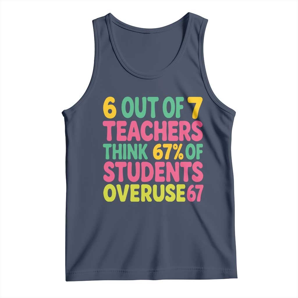 6 Out of 7 Teachers Think 67 Percent of Students Overuse 67 Tank Top Funny Viral Meme Educators - Wonder Print Shop