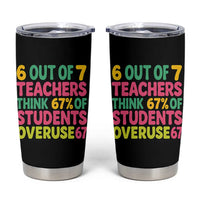 6 Out of 7 Teachers Think 67 Percent of Students Overuse 67 Tumbler Cup Funny Viral Meme Educators - Wonder Print Shop