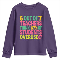 6 Out of 7 Teachers Think 67 Percent of Students Overuse 67 Youth Sweatshirt Funny Viral Meme Educators - Wonder Print Shop