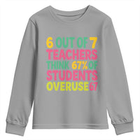 6 Out of 7 Teachers Think 67 Percent of Students Overuse 67 Youth Sweatshirt Funny Viral Meme Educators - Wonder Print Shop