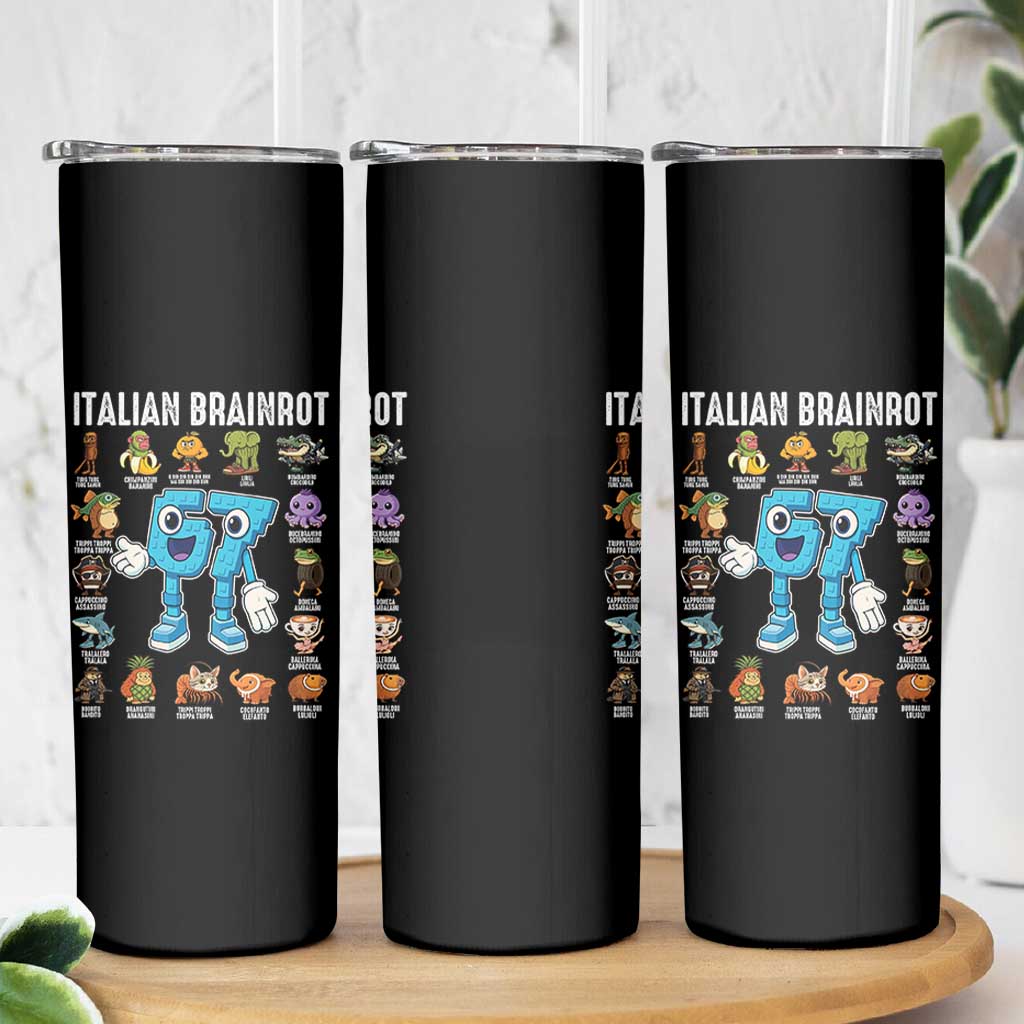 Italian Brainrot 67 Meme Skinny Tumbler Funny Six Seven Absurdist Viral Chaoscore Internet Humor Addicts - undefined