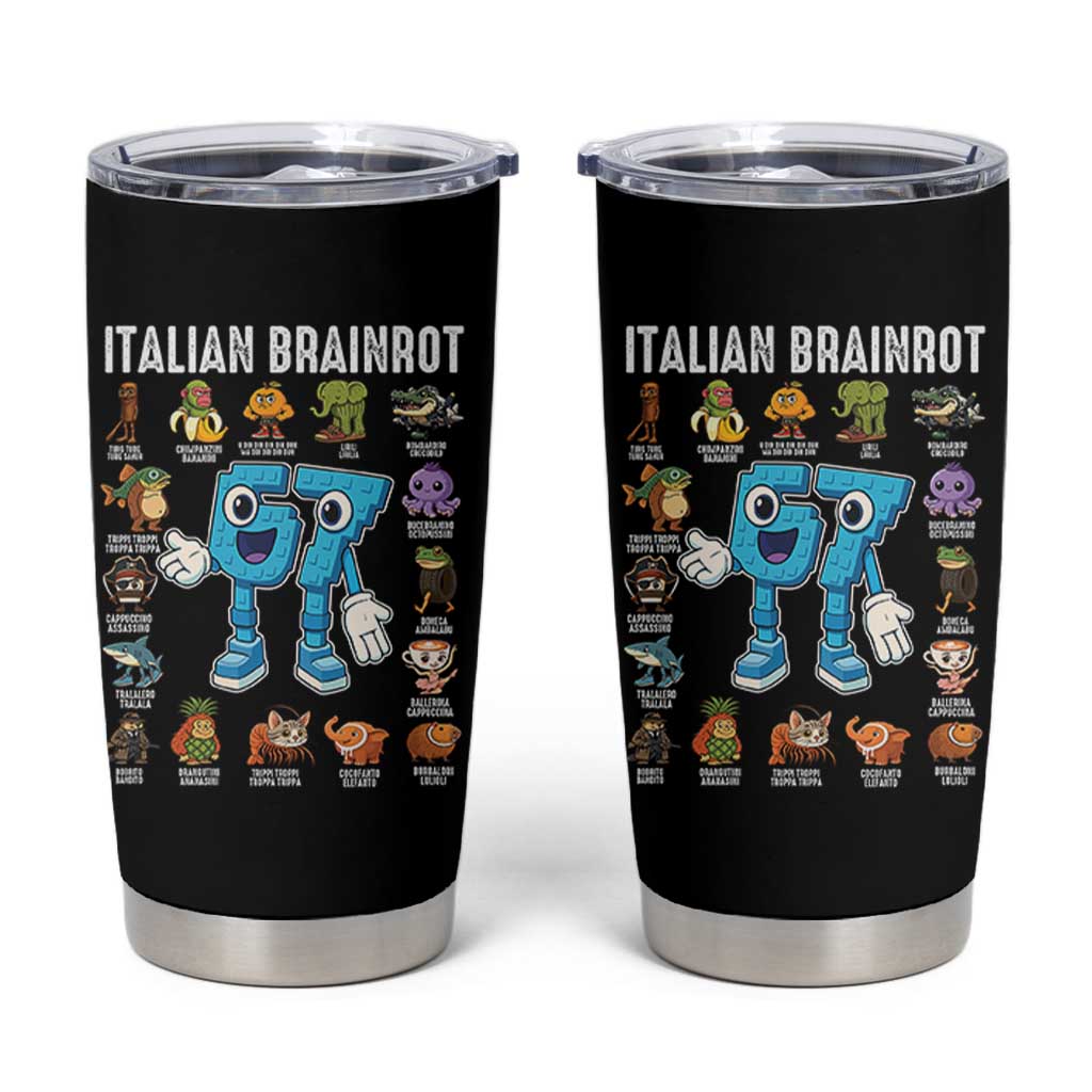 Italian Brainrot 67 Meme Tumbler Cup Funny Six Seven Absurdist Viral Chaoscore Internet Humor Addicts - Wonder Print Shop
