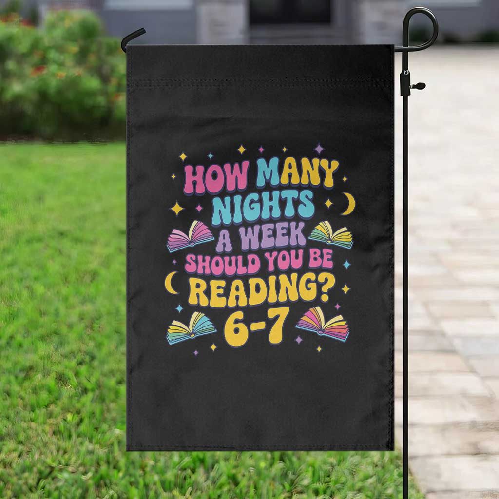 How Many Nights a Week Should You Be Reading 6 7 Garden Flag Funny Book Meme for Teachers Students - undefined