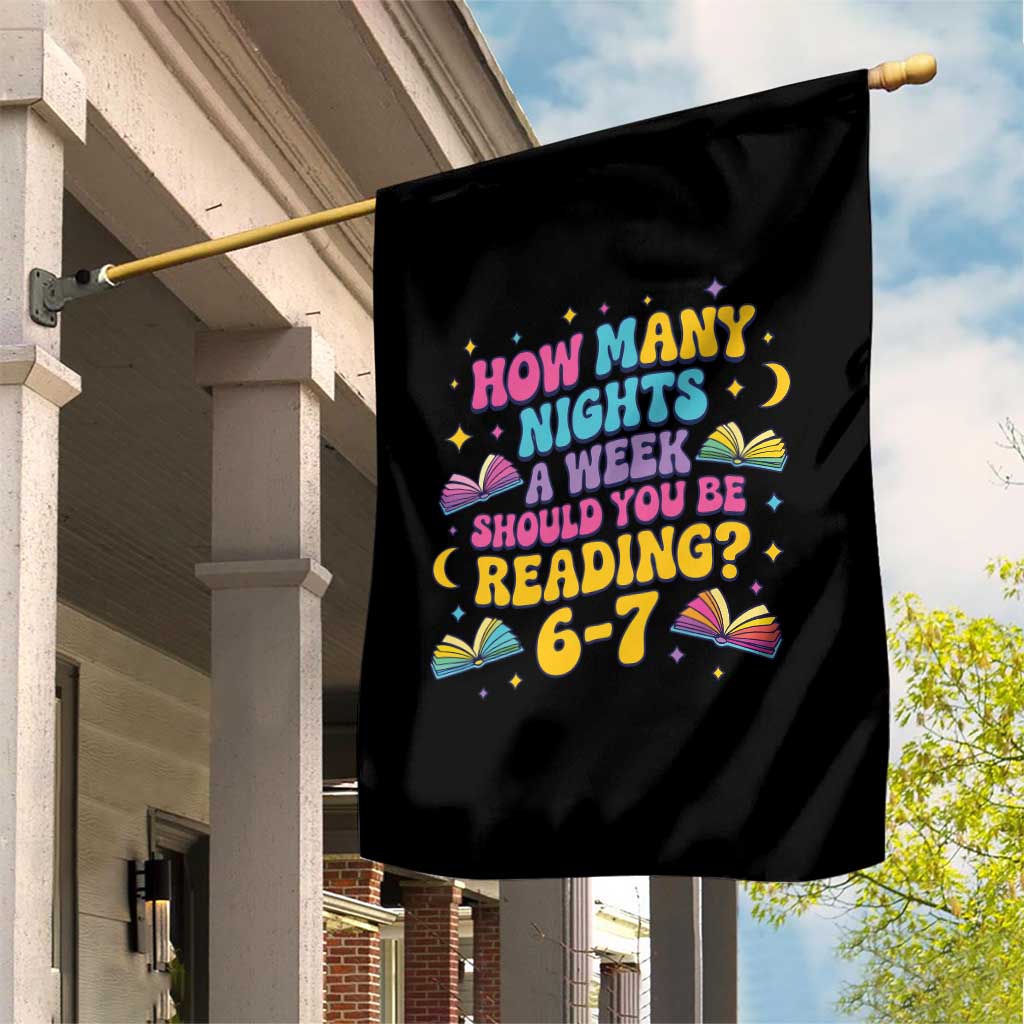 How Many Nights a Week Should You Be Reading 6 7 Garden Flag Funny Book Meme for Teachers Students - undefined