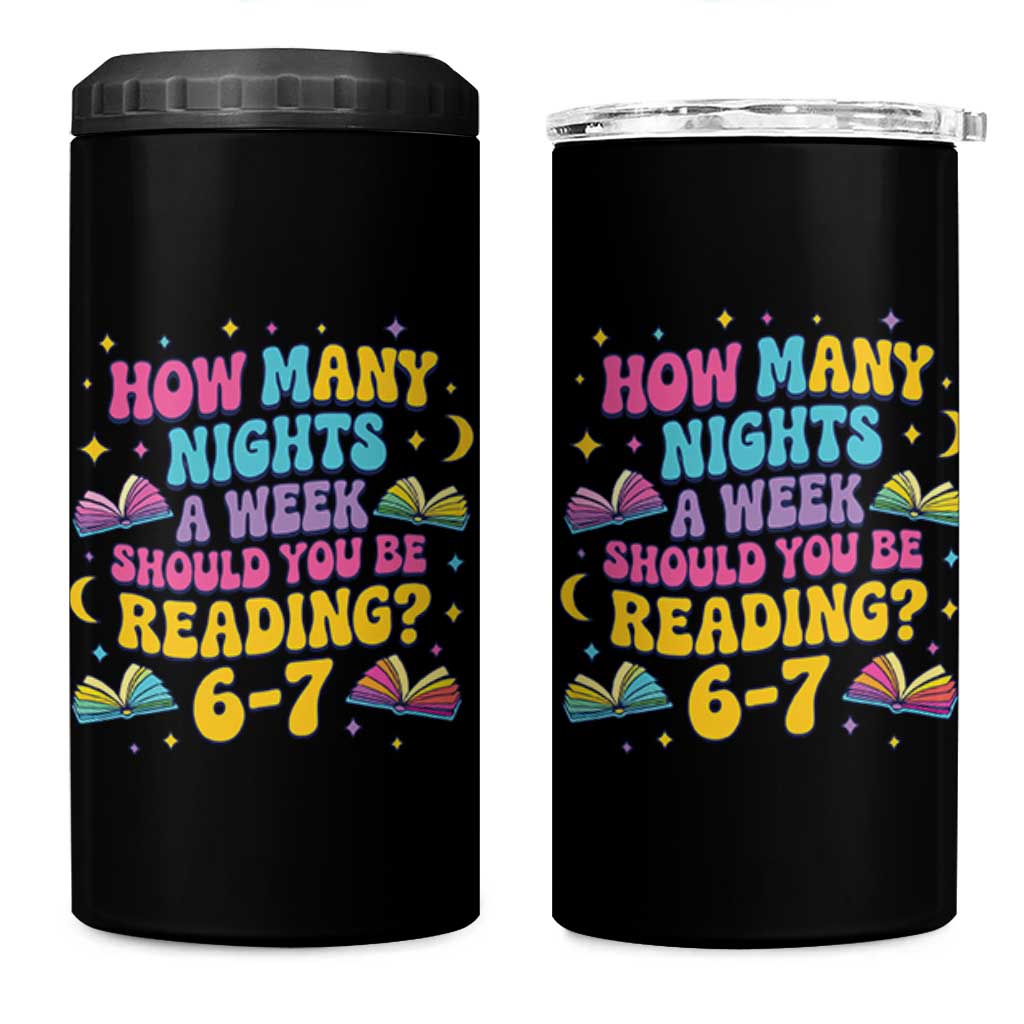 How Many Nights a Week Should You Be Reading 6 7 4 in 1 Can Cooler Tumbler Funny Book Meme for Teachers Students - undefined