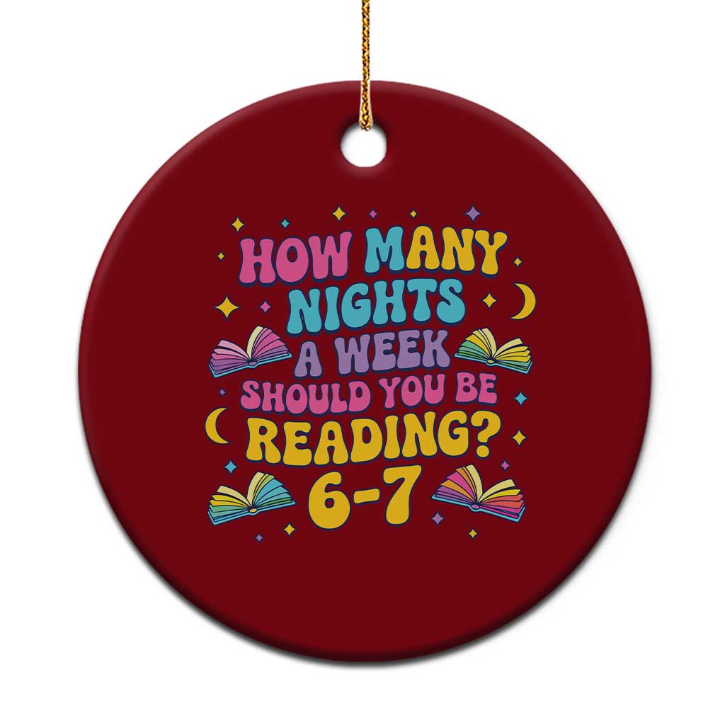 How Many Nights a Week Should You Be Reading 6 7 Ceramic Ornament Funny Book Meme for Teachers Students - Wonder Print Shop