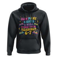 How Many Nights a Week Should You Be Reading 6 7 Hoodie Funny Book Meme for Teachers Students - Wonder Print Shop