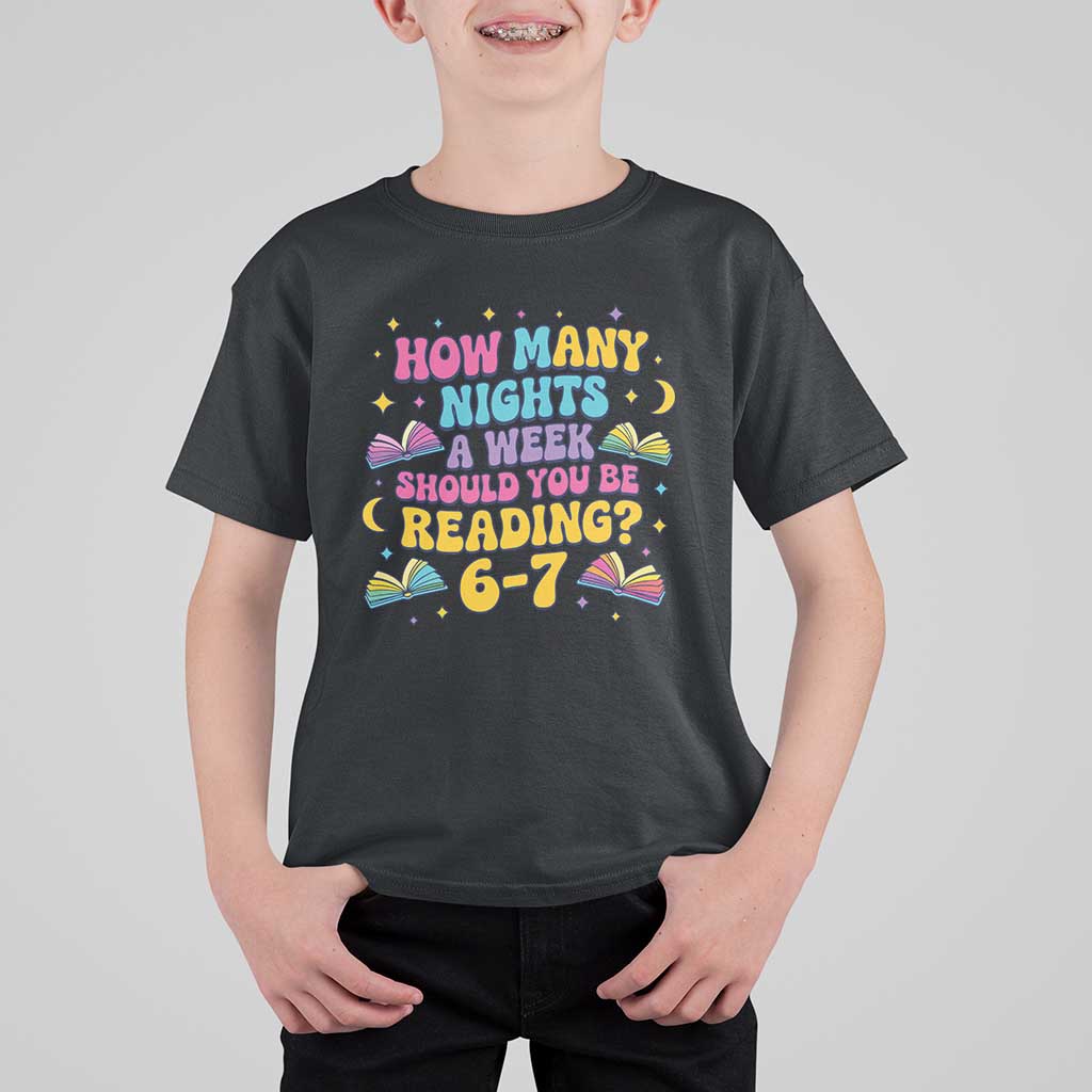 How Many Nights a Week Should You Be Reading 6 7 T Shirt For Kid Funny Book Meme for Teachers Students - Wonder Print Shop