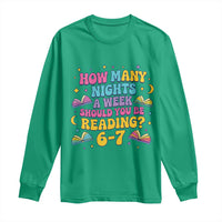 How Many Nights a Week Should You Be Reading 6 7 Long Sleeve Shirt Funny Book Meme for Teachers Students - Wonder Print Shop
