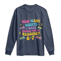 How Many Nights a Week Should You Be Reading 6 7 Long Sleeve Shirt Funny Book Meme for Teachers Students - Wonder Print Shop