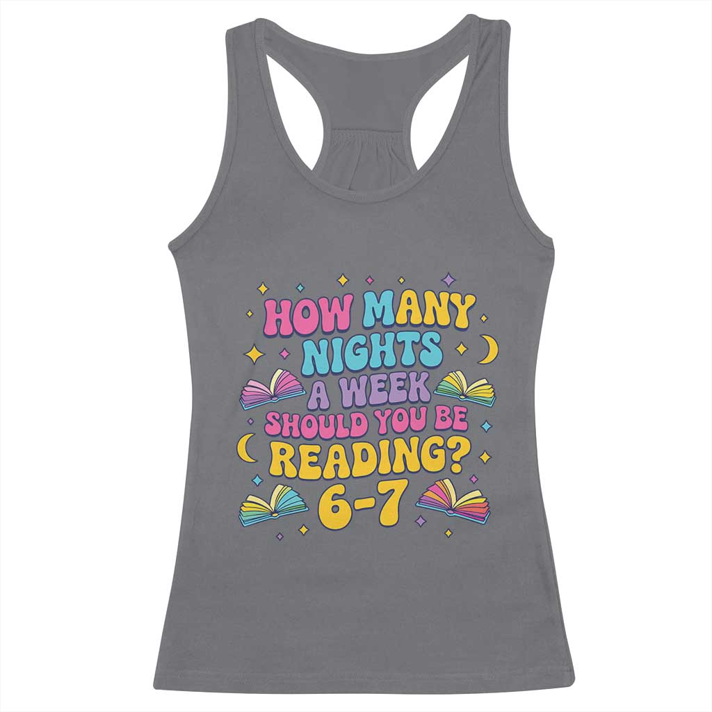 How Many Nights a Week Should You Be Reading 6 7 Racerback Tank Top Funny Book Meme for Teachers Students - Wonder Print Shop